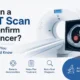 Can a CT scan confirm cancer? Informative medical illustration showing a CT scanner and cancer detection concept.